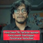 Polda Metro: TNI Tidak Bisa Laporkan Ferry Irwandi soal Dugaan Pencemaran Nama Baik