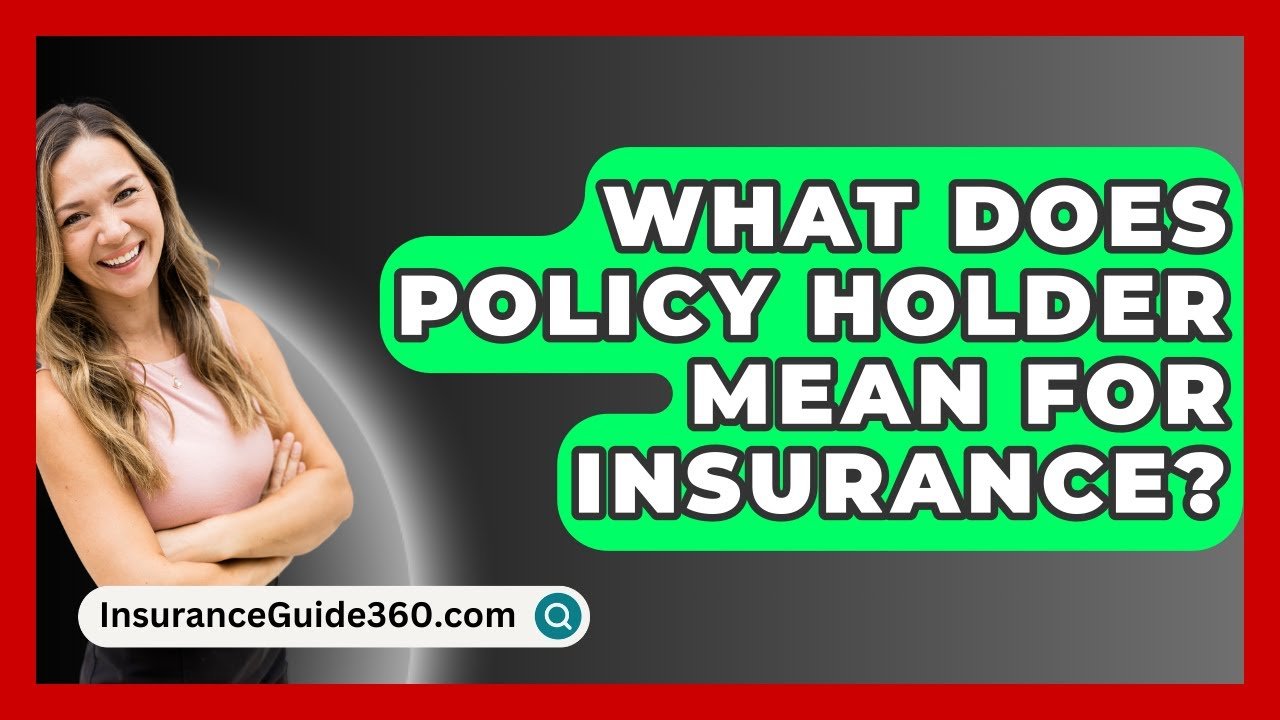 Insurance Policy Holder Meaning